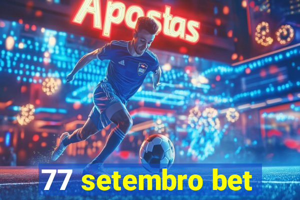 77 setembro bet